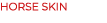 HORSE SKIN
