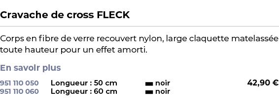  ﻿Cravache de cross FLECK﻿ ￼ ﻿Corps en fibre de verre recouvert nylon, large claquette matelass e toute hauteur pour ...