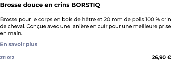 ﻿Brosse douce en crins BORSTIQ﻿ ￼ ﻿Brosse pour le corps en bois de h tre et 20 mm de poils 100 % crin de cheval. Con ...