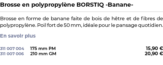 ﻿Brosse en polypropyl ne BORSTIQ Banane ﻿ ￼ ﻿Brosse en forme de banane faite de bois de h tre et de fibres de polypro...