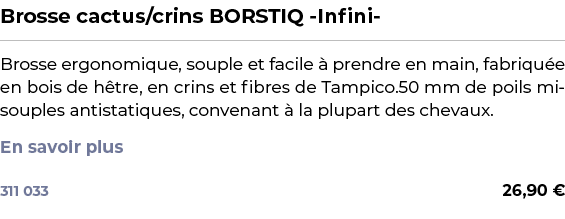 ﻿Brosse cactus/crins BORSTIQ Infini ﻿ ￼ ﻿Brosse ergonomique, souple et facile  prendre en main, fabriqu e en bois de...