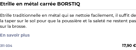 ﻿Etrille en m tal carr e BORSTIQ﻿ ￼ ﻿Etrille traditionnelle en m tal qui se nettoie facilement, il suffit de la taper...