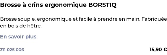 ﻿Brosse  crins ergonomique BORSTIQ﻿ ￼ ﻿Brosse souple, ergonomique et facile   prendre en main. Fabriqu e en bois de ...