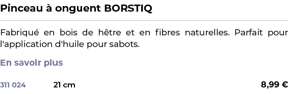 ﻿Pinceau  onguent BORSTIQ﻿ ￼ ﻿Fabriqu  en bois de h tre et en fibres naturelles. Parfait pour l'application d'huile ...