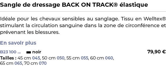 ﻿Sangle de dressage BACK ON TRACK® lastique﻿ ￼ ﻿Id ale pour les chevaux sensibles au sanglage. Tissu en Welltex® sti...