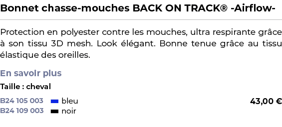 ﻿Bonnet chasse mouches BACK ON TRACK® Airflow ﻿ ￼ ﻿Protection en polyester contre les mouches, ultra respirante gr ce...