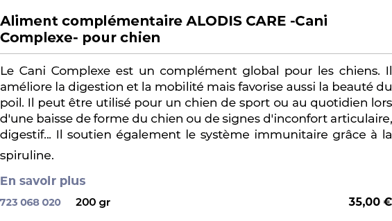  ﻿Aliment compl mentaire ALODIS CARE Cani Complexe pour chien﻿ ￼ ﻿Le Cani Complexe est un compl ment global pour les ...