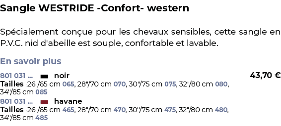 ﻿Sangle WESTRIDE Confort western﻿ ￼ ﻿Sp cialement con ue pour les chevaux sensibles, cette sangle en P.V.C. nid d'abe...