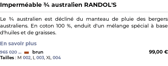 ﻿Imperm able ¾ australien RANDOL'S﻿ ￼ ﻿Le ¾ australien est d clin du manteau de pluie des bergers australiens. En co...