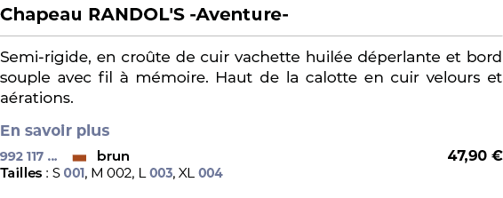 ﻿Chapeau RANDOL'S Aventure ﻿ ￼ ﻿Semi rigide, en cro te de cuir vachette huil e d perlante et bord souple avec fil  m...