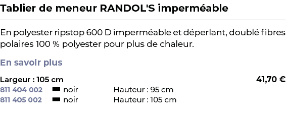 ﻿Tablier de meneur RANDOL'S imperm able﻿ ￼ ﻿En polyester ripstop 600 D imperm able et d perlant, doubl fibres polair...