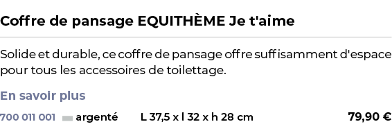  ﻿Coffre de pansage EQUITH ME Je t'aime﻿ ￼ ﻿Solide et durable, ce coffre de pansage offre suffisamment d'espace pour ...