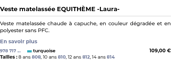  ﻿Veste matelass e EQUITH ME Laura ﻿ ￼ ﻿Veste matelass e chaude  capuche, en couleur d grad e et en polyester sans P...