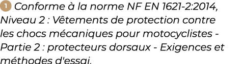 ￼ ﻿Conforme  la norme NF EN 1621 2:2014, Niveau 2 : V tements de protection contre les chocs m caniques pour motocyc...