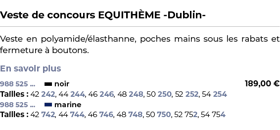  ﻿Veste de concours EQUITH ME Dublin ﻿ ￼ ﻿Veste en polyamide/ lasthanne, poches mains sous les rabats et fermeture  ...