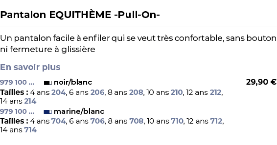  ﻿Pantalon EQUITH ME Pull On ﻿ ￼ ﻿Un pantalon facile  enfiler qui se veut tr s confortable, sans bouton ni fermeture...