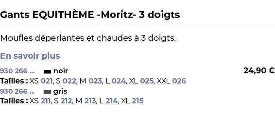  ﻿Gants EQUITH ME Moritz 3 doigts﻿ ￼ ﻿Moufles d perlantes et chaudes  3 doigts. En savoir plus ﻿ 