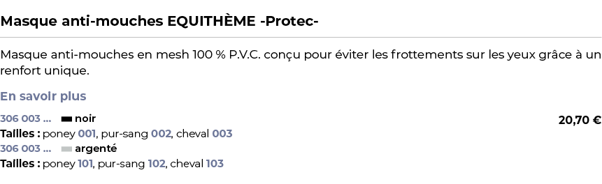  ﻿Masque anti mouches EQUITH ME Protec ﻿ ￼ ﻿Masque anti mouches en mesh 100 % P.V.C. con u pour viter les frottement...