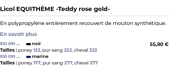  ﻿Licol EQUITH ME Teddy rose gold ﻿ ￼ ﻿En polypropyl ne enti rement recouvert de mouton synth tique. En savoir plus ﻿ 