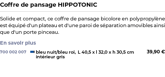 ﻿Coffre de pansage HIPPOTONIC﻿ ￼ ﻿Solide et compact, ce coffre de pansage bicolore en polypropyl ne est quip  d'un p...