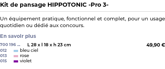 ﻿Kit de pansage HIPPOTONIC Pro 3 ﻿ ￼ ﻿Un quipement pratique, fonctionnel et complet, pour un usage quotidien ou d di...