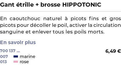 ﻿Gant trille + brosse HIPPOTONIC﻿ ￼ ﻿En caoutchouc naturel   picots fins et gros picots pour d coller le poil, activ...