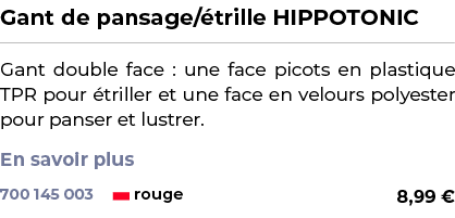 ﻿Gant de pansage/ trille HIPPOTONIC﻿ ￼ ﻿Gant double face : une face picots en plastique TPR pour triller et une face...