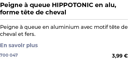 ﻿Peigne  queue HIPPOTONIC en alu, forme t te de cheval﻿ ￼ ﻿Peigne   queue en aluminium avec motif t te de cheval et ...