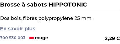 ﻿Brosse  sabots HIPPOTONIC﻿ ￼ ﻿Dos bois, fibres polypropyl ne 25 mm. En savoir plus ﻿ 