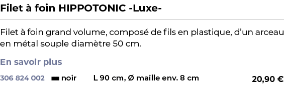 ﻿Filet  foin HIPPOTONIC Luxe ﻿ ￼ ﻿Filet   foin grand volume, compos  de fils en plastique, d’un arceau en m tal soup...