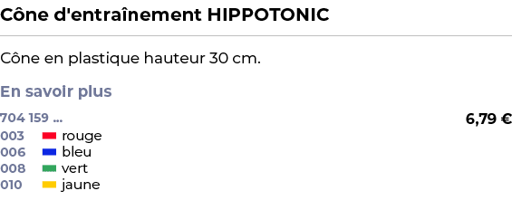 ﻿C ne d'entra nement HIPPOTONIC﻿ ￼ ﻿C ne en plastique hauteur 30 cm. En savoir plus ﻿ 