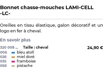  ﻿Bonnet chasse mouches LAMI CELL LC ﻿ ￼ ﻿Oreilles en tissu lastique, galon d coratif et un logo en fer   cheval. En...