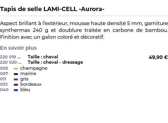  ﻿Tapis de selle LAMI CELL Aurora ﻿ ￼ ﻿Aspect brillant  l’ext rieur, mousse haute densit  5 mm, garniture synthermax...