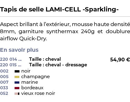  ﻿Tapis de selle LAMI CELL Sparkling ﻿ ￼ ﻿Aspect brillant  l’ext rieur, mousse haute densit  8mm, garniture syntherm...