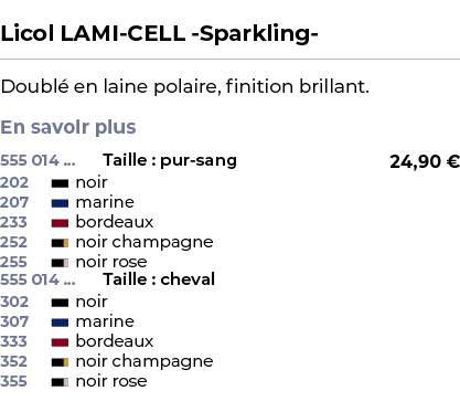  ﻿Licol LAMI CELL Sparkling ﻿ ￼ ﻿Doubl en laine polaire, finition brillant. En savoir plus ﻿ 