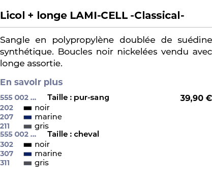  ﻿Licol + longe LAMI CELL Classical ﻿ ￼ ﻿Sangle en polypropyl ne doubl e de su dine synth tique. Boucles noir nickel ...