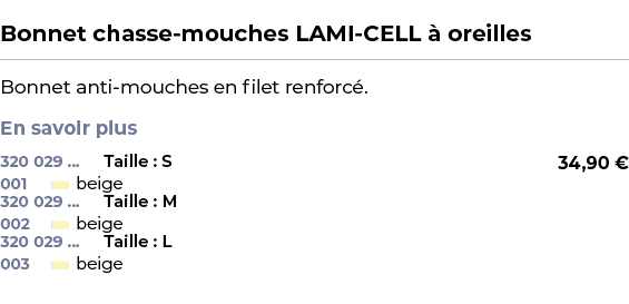  ﻿Bonnet chasse mouches LAMI CELL  oreilles﻿ ￼ ﻿Bonnet anti mouches en filet renforc . En savoir plus ﻿ 