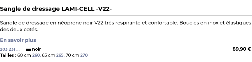  ﻿Sangle de dressage LAMI CELL V22 ﻿ ￼ ﻿Sangle de dressage en n oprene noir V22 tr s respirante et confortable. Boucl...