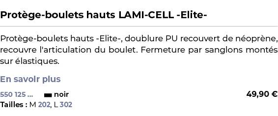  ﻿Prot ge boulets hauts LAMI CELL Elite ﻿ ￼ ﻿Prot ge boulets hauts Elite , doublure PU recouvert de n opr ne, recouvr...