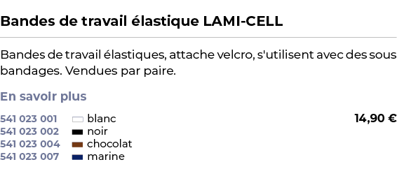  ﻿Bandes de travail lastique LAMI CELL﻿ ￼ ﻿Bandes de travail  lastiques, attache velcro, s'utilisent avec des sous b...