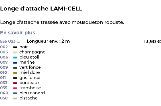  ﻿Longe d'attache LAMI CELL﻿ ￼ ﻿Longe d'attache tress e avec mousqueton robuste. En savoir plus ﻿ 