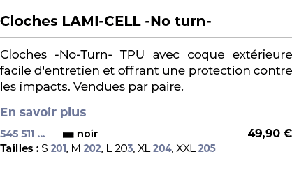  ﻿Cloches LAMI CELL No turn ﻿ ￼ ﻿Cloches No Turn TPU avec coque ext rieure facile d'entretien et offrant une protecti...