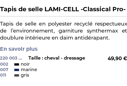  ﻿Tapis de selle LAMI CELL Classical Pro ﻿ ￼ ﻿Tapis de selle en polyester recycl respectueux de l’environnement, gar...