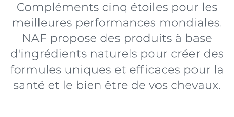 ﻿Compl ments cinq toiles pour les meilleures performances mondiales. NAF propose des produits   base d'ingr dients n...