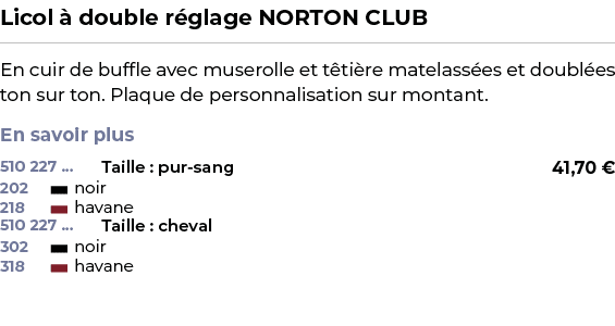 ﻿Licol  double r glage NORTON CLUB﻿ ￼ ﻿En cuir de buffle avec muserolle et t ti re matelass es et doubl es ton sur t...