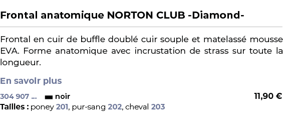  ﻿Frontal anatomique NORTON CLUB Diamond ﻿ ￼ ﻿Frontal en cuir de buffle doubl cuir souple et matelass  mousse EVA. F...