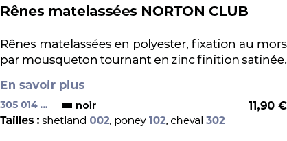 ﻿R nes matelass es NORTON CLUB﻿ ￼ ﻿R nes matelass es en polyester, fixation au mors par mousqueton tournant en zinc f...