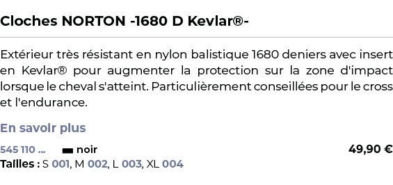  ﻿Cloches NORTON 1680 D Kevlar® ﻿ ￼ ﻿Ext rieur tr s r sistant en nylon balistique 1680 deniers avec insert en Kevlar®...