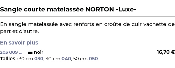  ﻿Sangle courte matelass e NORTON Luxe ﻿ ￼ ﻿En sangle matelass e avec renforts en cro te de cuir vachette de part et ...