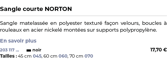  ﻿Sangle courte NORTON﻿ ￼ ﻿Sangle matelass e en polyester textur fa on velours, boucles   rouleaux en acier nickel  ...